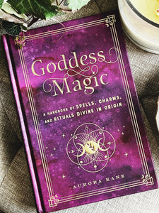 Goddess Magic - A handbook of Spells, Charms, and Rituals Divine in Origin